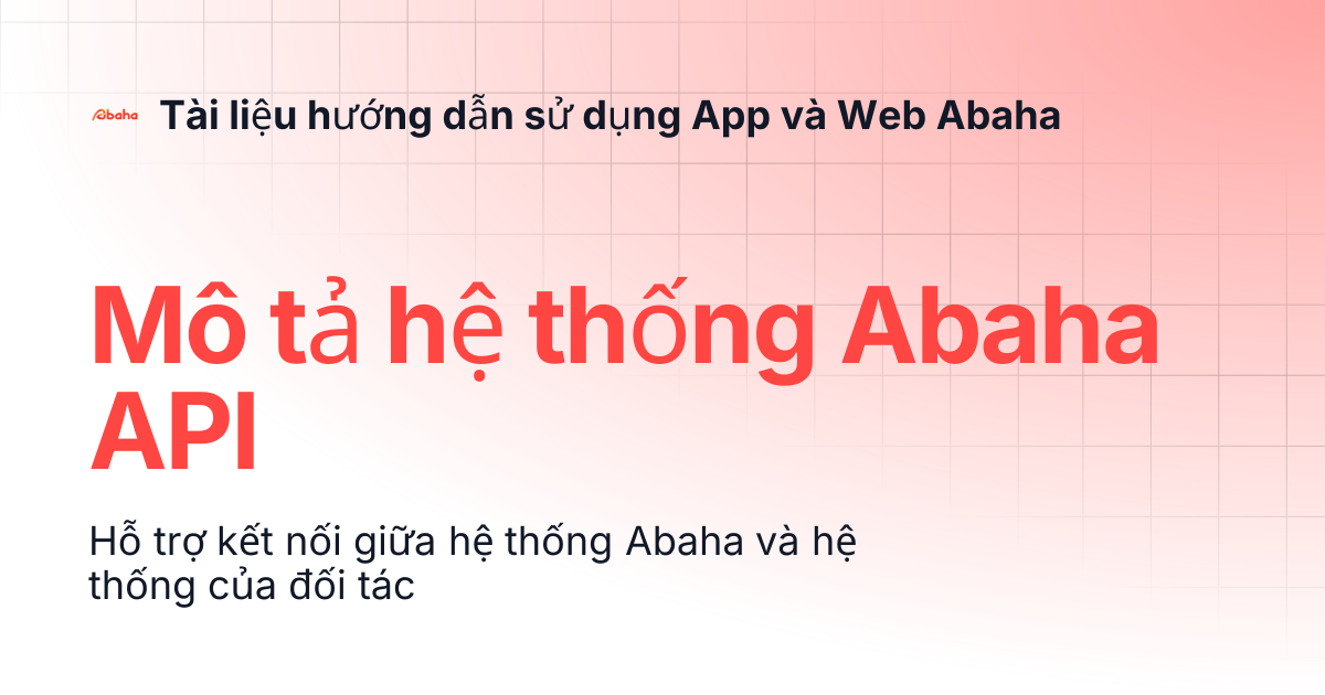 Mô tả hệ thống Abaha API | Tài liệu hướng dẫn sử dụng App và Web Abaha